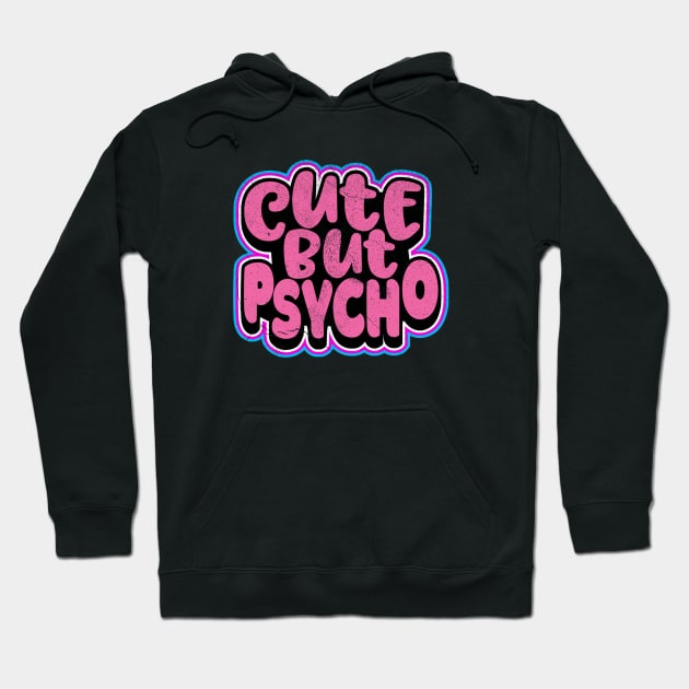 Cute But Psycho - Distressed Hoodie by FLCdesigns